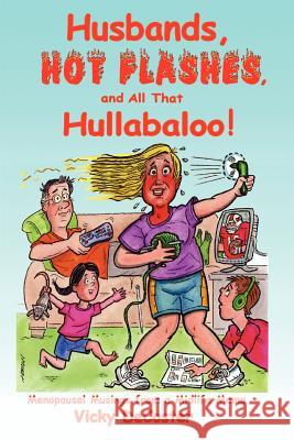 Husbands, Hot Flashes, and All That Hullabaloo!: Menopausal Musings from a Midlife Mama DeCoster, Vicky 9780595401932 iUniverse - książka