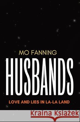 Husbands: Love and Lies in La-La Land Mo Fanning 9781739290368 Spring Street Books - książka