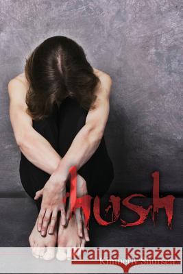 Hush Kimberly Shursen 9781482735093 Createspace - książka