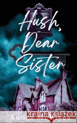 Hush, Dear Sister Audra McElyea 9798988932741 Counterplay Press - książka