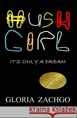 Hush Girl: It's Only a Dream Gloria Zachgo 9781541037359 Createspace Independent Publishing Platform - książka