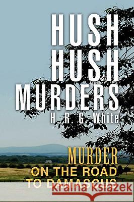 Hush Hush Murders H. R. G. White 9781436356220 Xlibris Corporation - książka