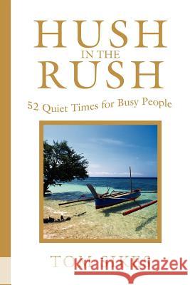 Hush in the Rush: 52 Quiet Times for Busy People Sikes, Tom 9780595196760 Writers Club Press - książka