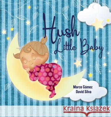 Hush Little Baby Mother Goose, Marce Gómez, David Silva 9781532415647 Xist Publishing - książka