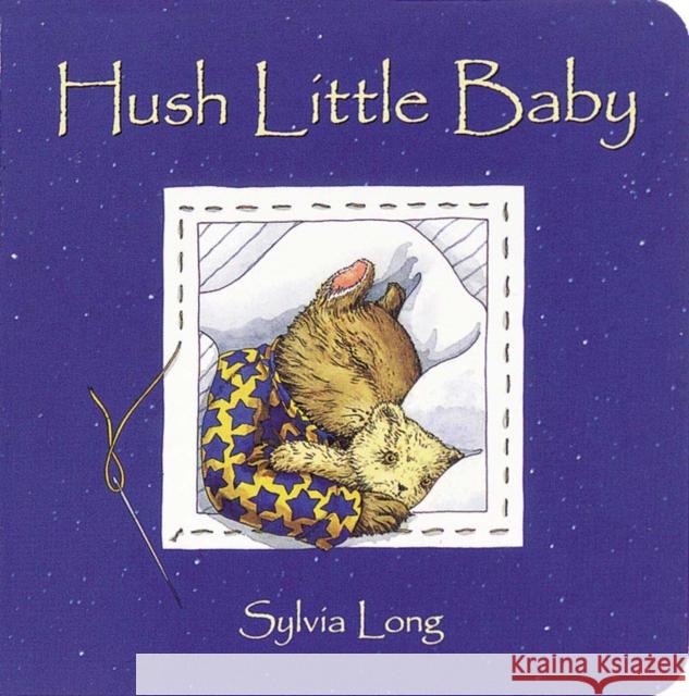 Hush Little Baby: (Baby Board Books, Baby Books First Year, Board Books for Babies) Long, Sylvia 9780811822909 Chronicle Books - książka