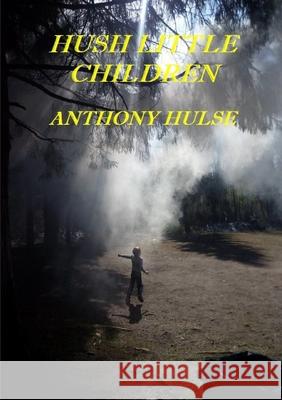 Hush Little Children Anthony Hulse 9781326961459 Lulu.com - książka