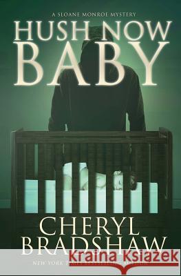 Hush Now Baby Cheryl Bradshaw 9781500258979 Createspace - książka