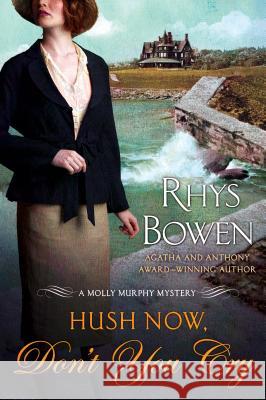 Hush Now, Don't You Cry: A Molly Murphy Mystery Bowen, Rhys 9781250023025 Minotaur Books - książka