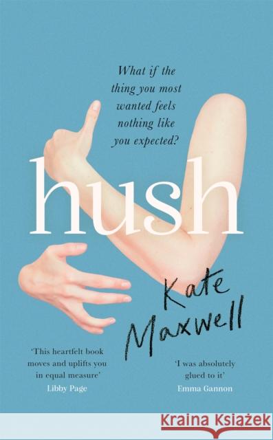 Hush: The heartbreaking and life-affirming debut novel which tells the truth about motherhood Kate Maxwell 9780349015071 Little, Brown - książka