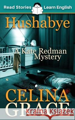 Hushabye: A Kate Redman Mystery: Book 1 Celina Grace 9781914600005 Read Stories - Learn English - książka