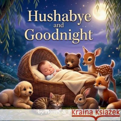 Hushabye and Goodnight Honey and Poppy                          Cynthia M. Monroe Matthew Monroe 9781971471037 Honey & Poppy's World - książka