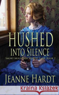 Hushed into Silence Hardt, Jeanne 9781973836964 Createspace Independent Publishing Platform - książka