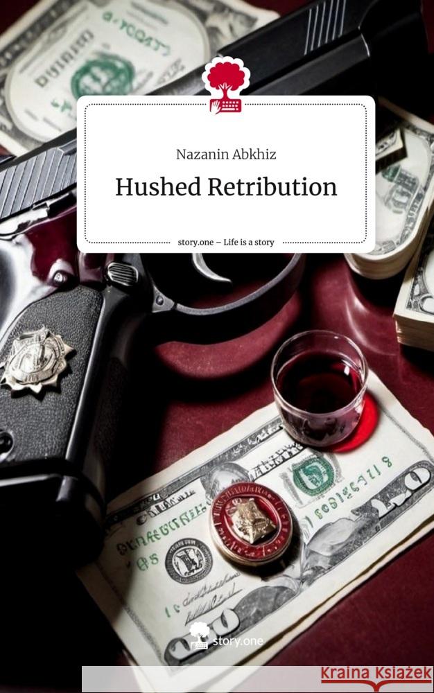 Hushed Retribution. Life is a Story - story.one Abkhiz, Nazanin 9783711556073 story.one publishing - książka