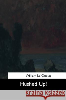 Hushed Up! William L 9781545467213 Createspace Independent Publishing Platform - książka