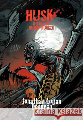 Husk: A Tale of Human Hunger Donovan, Jonathan Logan 9781477283530 Authorhouse - książka