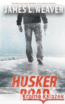 Husker Road: A Jake Caldwell Thriller James L Weaver 9781647340995 Wolfpack Publishing LLC - książka