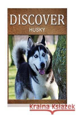 Husky - Discover: Early reader's wildlife photography book Press, Discover 9781497509313 Createspace - książka