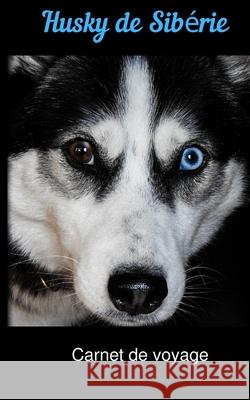 Husky de Sibérie carnet de voyage Publishing, Fantaisie Voyage 9781659046526 Independently Published - książka