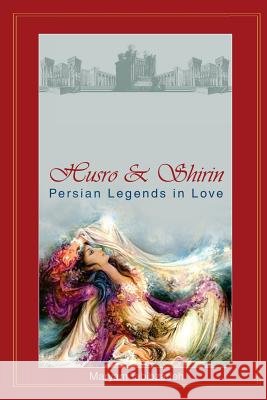Husro & Shirin: Persian Legends In Love Tabibzadeh, Maryam 9780979411236 Dream Books - książka