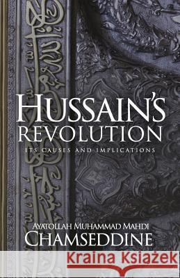 Hussain's Revolution Muhammad Mahdi Chamseddine 9781943393046 Mainstay Foundation - książka