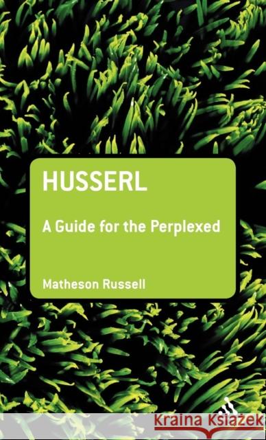 Husserl: A Guide for the Perplexed Russell, Matheson 9780826485939 Continuum - książka