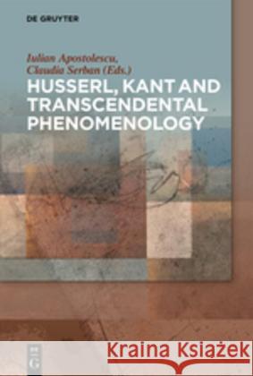 Husserl, Kant and Transcendental Phenomenology Iulian Apostolescu, Claudia Serban 9783110563047 De Gruyter (JL) - książka