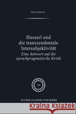 Husserl Und Die Transzendentale Intersubjektivität: Eine Antwort Auf Die Sprachpragmatische Kritik Zahavi, D. 9789401072090 Springer, Berlin - książka