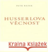 Husserlova věcnost Petr Rezek 9788090389847 Galerie Ztichlá klika - książka