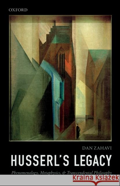 Husserl's Legacy: Phenomenology, Metaphysics, and Transcendental Philosophy Dan Zahavi (University of Copenhagen)   9780198852179 Oxford University Press - książka