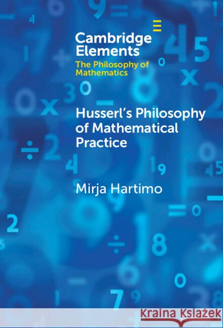 Husserl's Philosophy of Mathematical Practice Mirja Hartimo 9781009517072 Cambridge University Press - książka