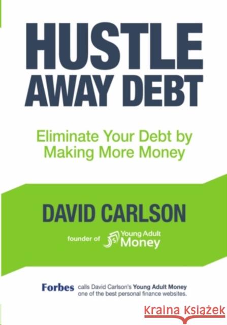 Hustle Away Debt: Eliminate Your Debt by Making More Money David Carlson 9781633533356 Dragon Fruit - książka