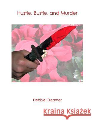 Hustle, Bustle, and Murder Mrs Debbie Creamer MR Rob Bastholm Miss Emily Bastholm 9781478348337 Createspace - książka