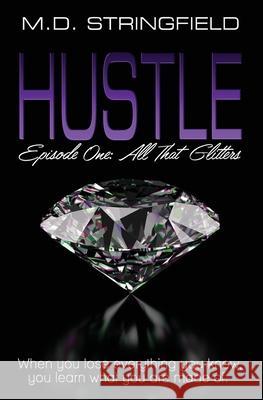 Hustle: Episode 1: All That Glitters M. D. Stringfield 9781077296732 Independently Published - książka