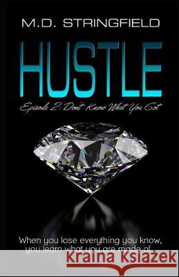 Hustle: Episode 2: Don't Know What You Got M. D. Stringfield 9781687335159 Independently Published - książka