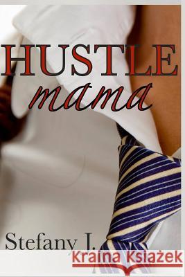 Hustle Mama Stefany J 9781533157973 Createspace Independent Publishing Platform - książka