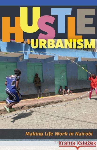 Hustle Urbanism: Making Life Work in Nairobi Tatiana Thieme 9781517917999 University of Minnesota Press - książka