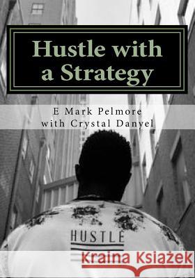 Hustle with a Strategy: the vision of Lincoln & Hill Danyel, Crystal 9781721939930 Createspace Independent Publishing Platform - książka