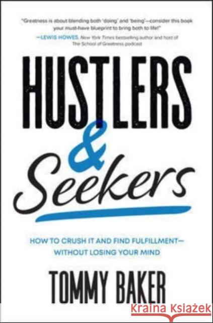 Hustlers and Seekers: How to Crush It and Find Fulfillment--Without Losing Your Mind Baker, Tommy 9781264266814 McGraw-Hill Education - książka