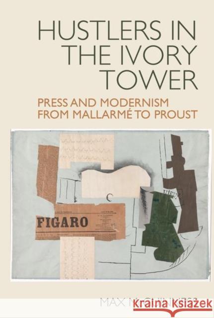 Hustlers in the Ivory Tower: Press and Modernism from Mallarme to Proust Max McGuinness 9781802074734 Liverpool University Press - książka