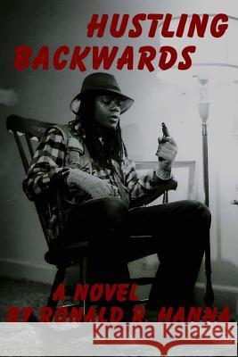 Hustling Backwards Ronald R. Hanna 9781497498983 Createspace - książka