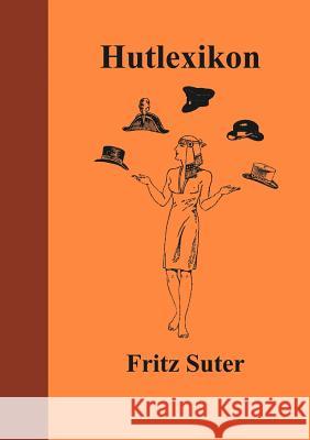 Hutlexikon Fritz Suter 9783905054019 Books on Demand - książka