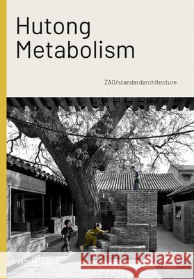 Hutong Metabolism: Zao/Standardarchitecture  9783966800150 Architangle - książka