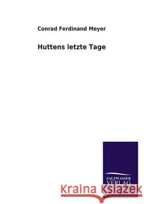 Huttens Letzte Tage Conrad Ferdinand Meyer 9783846039250 Salzwasser-Verlag Gmbh - książka