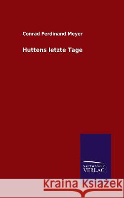 Huttens letzte Tage Meyer, Conrad Ferdinand 9783846089736 Salzwasser-Verlag Gmbh - książka