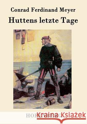 Huttens letzte Tage: Eine Dichtung Conrad Ferdinand Meyer 9783843036733 Hofenberg - książka