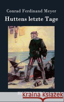 Huttens letzte Tage: Eine Dichtung Conrad Ferdinand Meyer 9783843036740 Hofenberg - książka