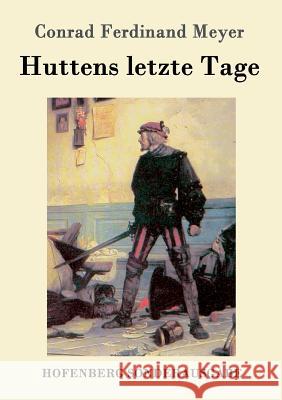 Huttens letzte Tage: Eine Dichtung Meyer, Conrad Ferdinand 9783843082150 Hofenberg - książka