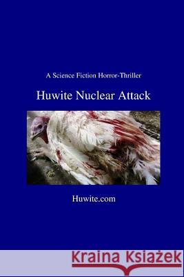 Huwite Nuclear Attack MR Ray Arjom 9781519458292 Createspace Independent Publishing Platform - książka