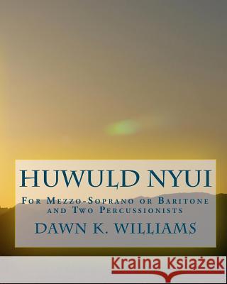 Huwuld Nyui: For Medium-Low Voice (Mezzo-Soprano or Baritone) and Two Percussionists  9781449511241 Createspace - książka