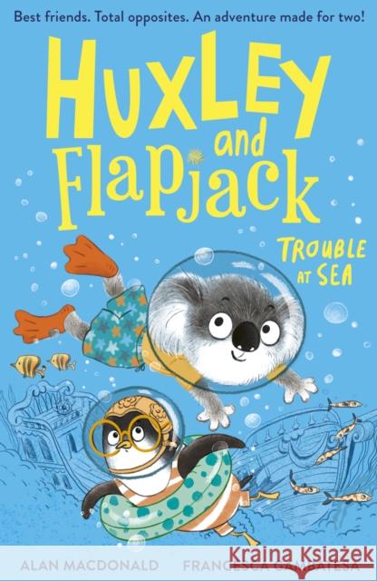 Huxley and Flapjack: Trouble at Sea Alan MacDonald 9781788956208 Little Tiger Press Group - książka